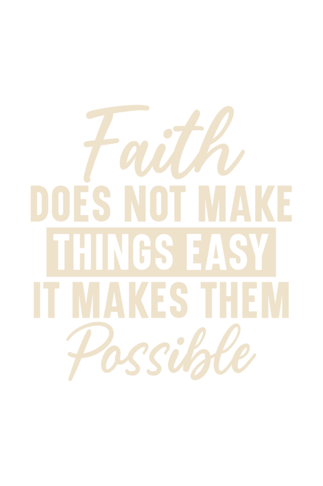 Faith Makes It Possible.